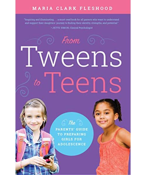 From Tweens to Teens: The Parents’ Guide to Preparing Girls for Adolescence- book cover