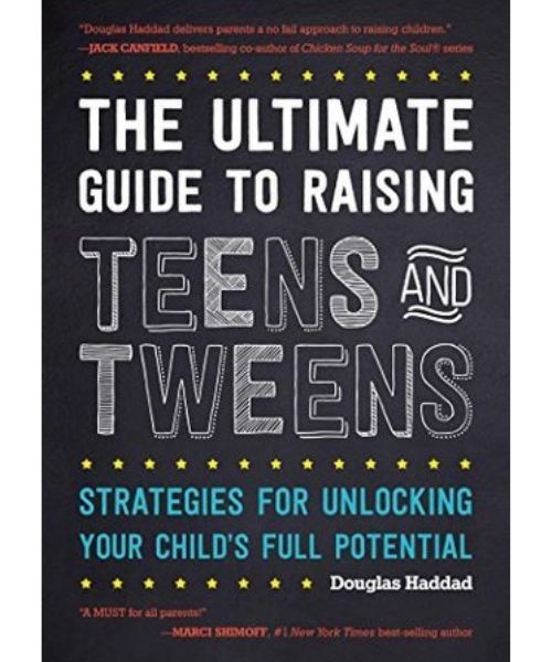 The Ultimate Guide to Raising Teens and Tweens: Strategies for Unlocking Your Child’s Full Potential- book cover