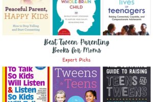 Expert Picks: The Best Tween Parenting Books for Moms